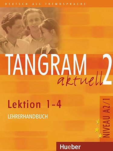 TANGRAM AKTUELL 2 Lektion 1-4 Lehrerhandbuch