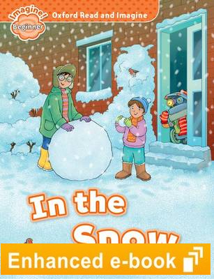 IN SNOW (OXFORD READ AND IMAGINE, LEVEL BEGINNER) eBook