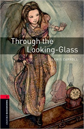 THROUGH THE LOOKING-GLASS (OXFORD BOOKWORMS LIBRARY, LEVEL 3) Book + Audio CD