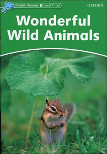 WONDERFUL WILD ANIMALS (DOLPHIN READERS, LEVEL 3) Book