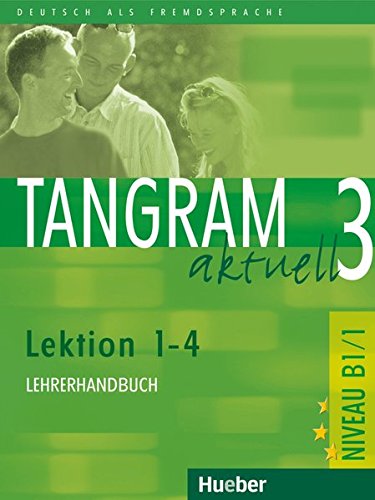 TANGRAM AKTUELL 3 Lektion 1-4 Lehrerhandbuch