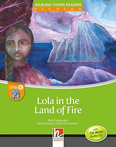 LOLA IN THE LAND OF FIRE (HELBLING YOUNG READERS, LEVEL E) Book + CD-ROM/Audio CD