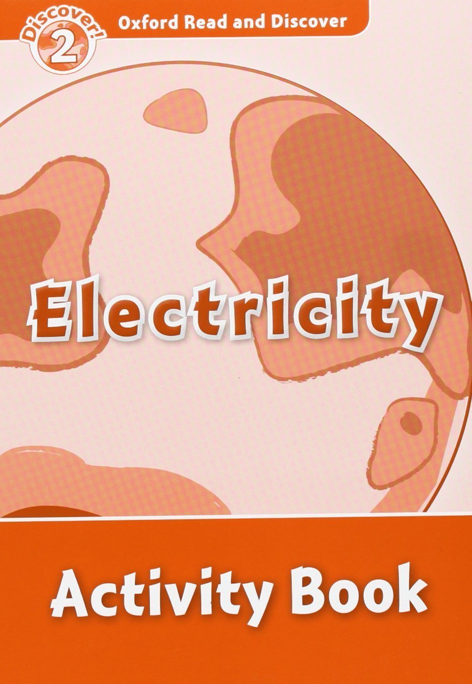 ELECTRICITY (OXFORD READ AND DISCOVER, LEVEL 2) Activity Book 
