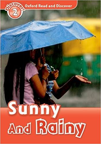 SUNNY AND RAINY (OXFORD READ AND DISCOVER, LEVEL 2) Book 
