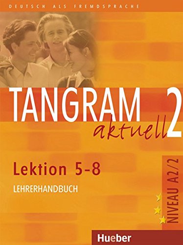 TANGRAM AKTUELL 2 Lektion 5-8 Lehrerhandbuch