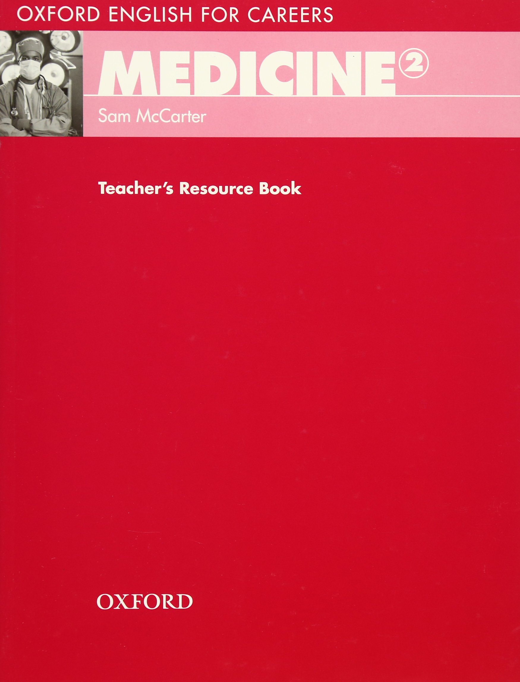 MEDICINE (OXFORD ENGLISH FOR CAREERS) 2 Teacher's Resource Book