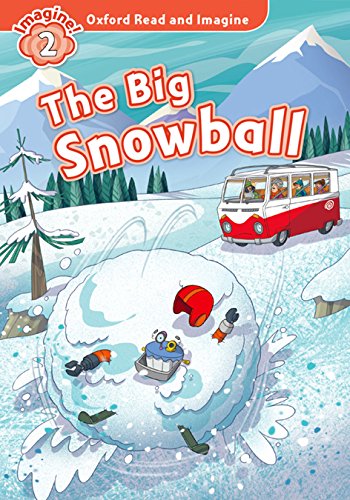 THE BIG SNOWBALL (OXFORD READ AND IMAGINE, LEVEL 2) Book with MP3 download