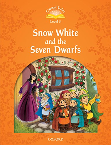 SNOW WHITE AND THE SEVEN DWARFS (CLASSIC TALES 2nd ED, LEVEL 5) Book 