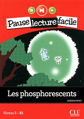 LES PHOSPHORESCENTS (PAUSE LECTURE FACILE, NIVEAU 5) Livre + Audio CD
