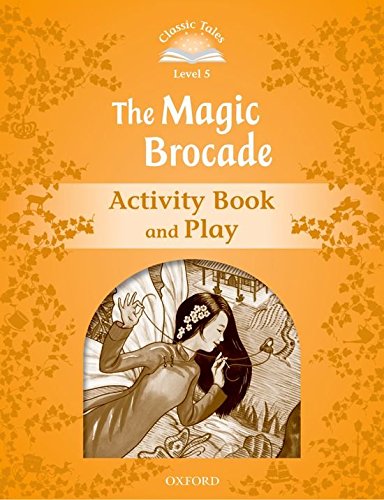 MAGIC BROCADE, THE (CLASSIC TALES 2nd ED, LEVEL 5) Activity Book and Play