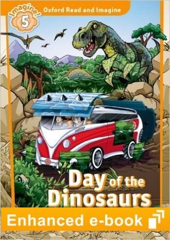 DAY OF THE DINOSAURS (OXFORD READ AND IMAGINE, LEVEL 5) eBook