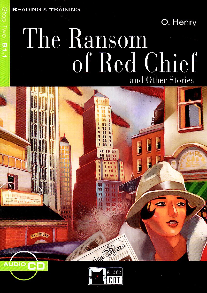 RANSOM OF RED CHIEF AND OTHER STORIES,THE (READING & TRAINING STEP2, B1.1)Book+ AudioCD