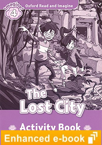 THE LOST CITY (OXFORD READ AND IMAGINE, LEVEL 4) Activity Book eBook