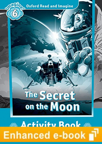 SECRET ON MOON (OXFORD READ AND IMAGINE, LEVEL 6) Activity Book eBook