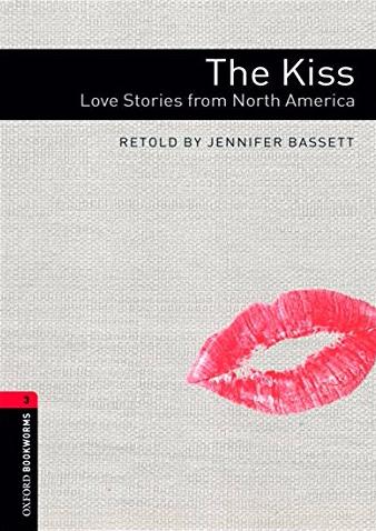 KISS: LOVE STORIES FROM NORTH AMERICA, THE (OXFORD BOOKWORMS LIBRARY, LEVEL 3) Book + Audio CD