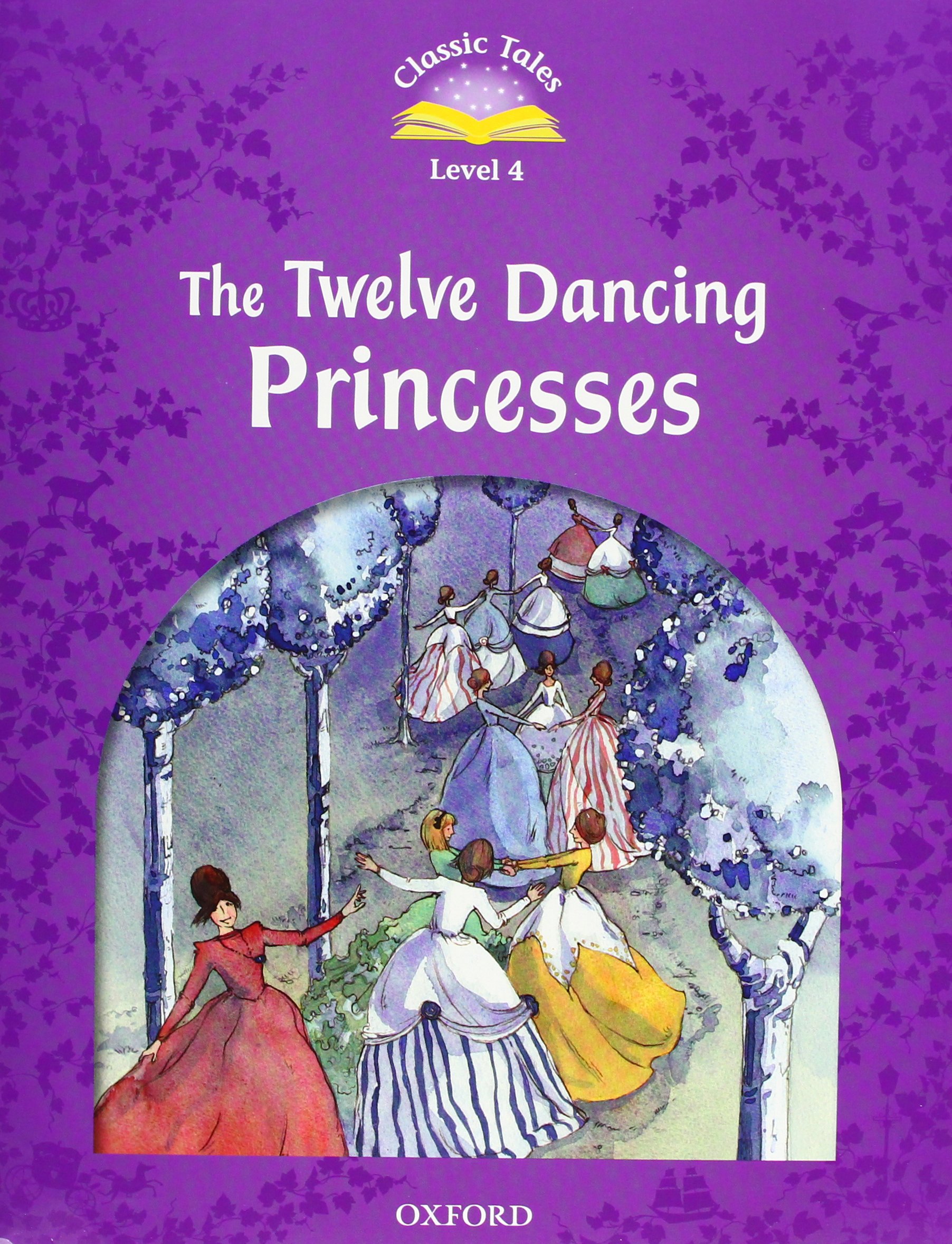 TWELVE DANCING PRINCESSES, THE (CLASSIC TALES 2nd ED, LEVEL 4) Book