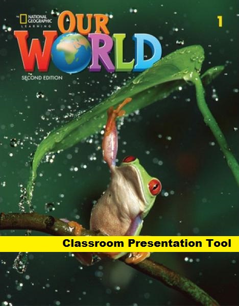 OUR WORLD 2nd ED 1 Classroom Presentation Tool