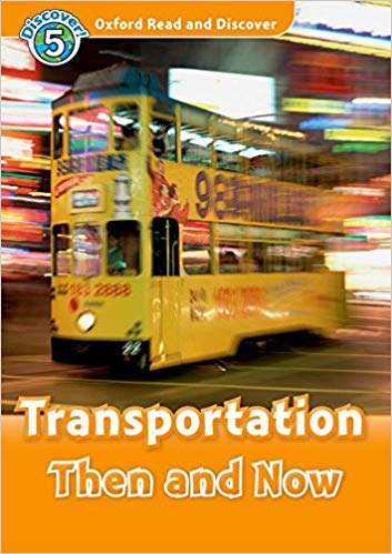 TRANSPORTATION THEN AND NOW (OXFORD READ AND DISCOVER, LEVEL 5) Book + MP3 download
