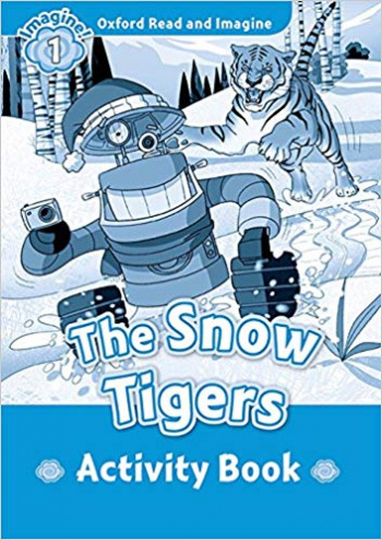 THE SNOW TIGERS (OXFORD READ AND IMAGINE, LEVEL 1) Activity Book