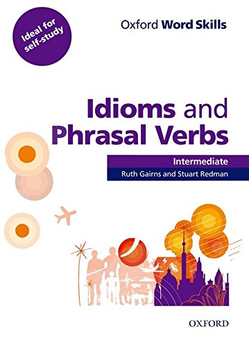 OXFORD WORD SKILLS IDIOMS AND PHRASAL VERBS INTERMEDIATE Book