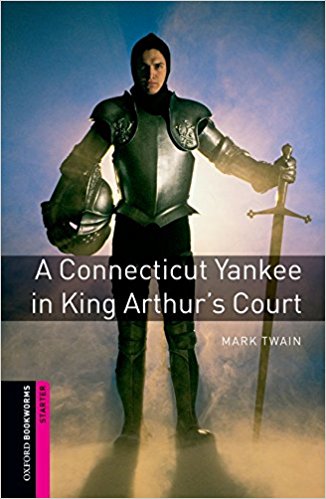 CONNECTICUT YANKEE IN KING ARTHUR'S COURT, A (OXFORD BOOKWORMS LIBRARY, STARTER) Book