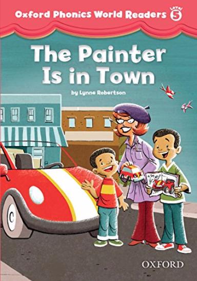 OXFORD PHONICS WORLD Reader 5 The Painter is in Town