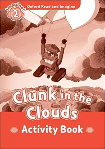 CLUNK IN THE CLOUDS (OXFORD READ AND IMAGINE, LEVEL 2) Activity Book