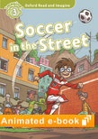 SOCCER IN THE STREET (OXFORD READ AND IMAGINE, LEVEL 3) e-book