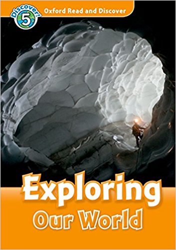 EXPLORING OUR WORLD (OXFORD READ AND DISCOVER, LEVEL 5) Book 