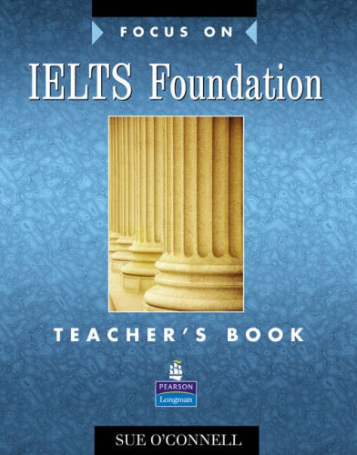 FOCUS ON IELTS FOUNDATION Teacher's Book