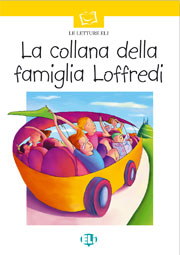 LA COLLANA DELLA FAMIGLIA LOFFREDI (LE LETTURE ELI SERIE BIANCA) Libro + CD Audio