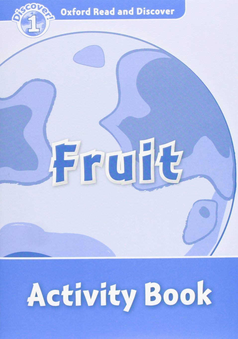 FRUIT (OXFORD READ AND DISCOVER, LEVEL 1) Activity Book
