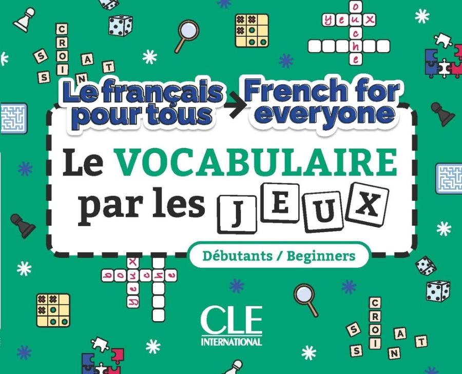 LE FRANСAIS POUR TOUS:LE VOCABULAIRE PAR LES JEUX Livre + audio online