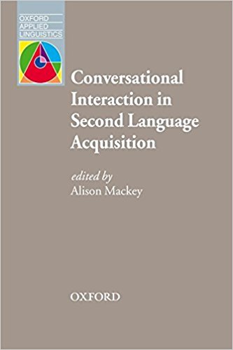 CONVERSATIONAL INTERACTION IN SECOND LANGUAGE ACQUISITION (OXFORD APPLIED LINGUISTICS) Book