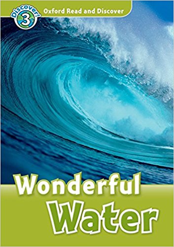 WONDERFULL WATER (OXFORD READ AND DISCOVER, LEVEL 3) Book