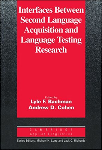 INTERFACES BETWEEN SECOND LANGUAGE ACQUISITION AND LANGUAGE TESTING RESEARCH (CAMBRIDGE APPLIED LINGUISTICS) Book