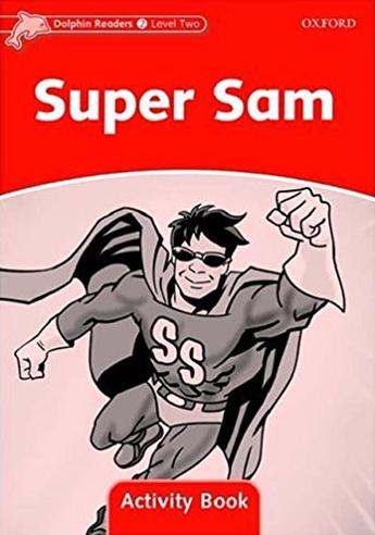 SUPER SAM (DOLPHIN READERS, LEVEL 2) Activity Book
