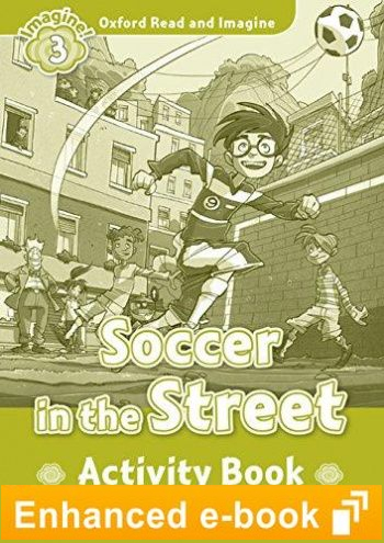 SOCCER IN THE STREET (OXFORD READ AND IMAGINE, LEVEL 3) Activity Book eBook