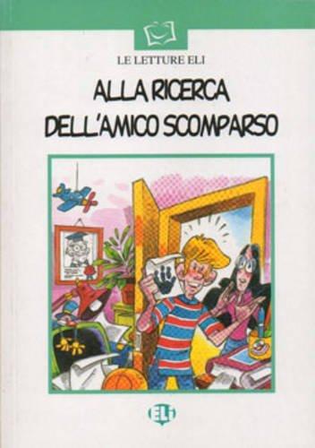 ALLA RICERCA DELL’AMICO SCOMPARSO (LE LETTURE ELI SERIE BIANCA) Libro + CD Audio
