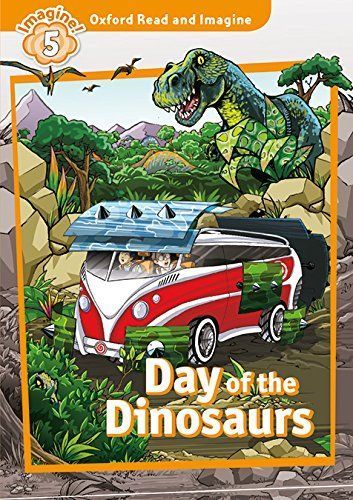DAY OF THE DINOSAURS (OXFORD READ AND IMAGINE, LEVEL 5) Book with MP3 download