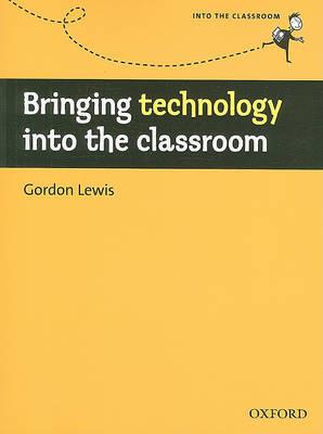 BRINGING TECHNOLOGY INTO THE CLASSROOM Book