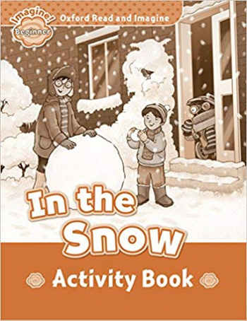 IN THE SNOW (OXFORD READ AND IMAGINE, LEVEL BEGINNER) Activity Book