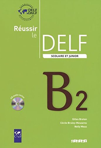 REUSSIR LE DELF SCOLAIRE ET JUNIOR B2. Livre + Audio CD