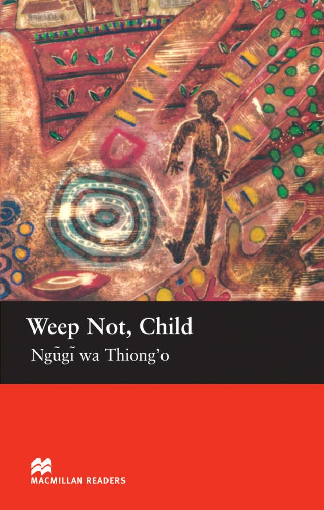 WEEP NOT, CHILD (MACMILLAN READERS, UPPER-INTERMEDIATE) Book