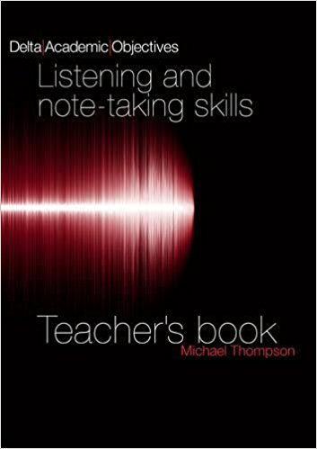 DELTA ACADEMIC OBJECTIVES LISTENING AND NOTE-TALKING SKILLS Teacher's Book
