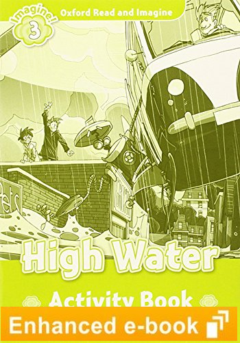 HIGH WATER (OXFORD READ AND IMAGINE, LEVEL 3) Activity Book eBook