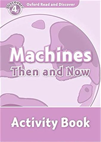MACHINES THEN AND NOW (OXFORD READ AND DISCOVER, LEVEL 4) Activity Book 
