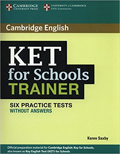 KET FOR SCHOOLS TRAINER Practice Tests without Answers