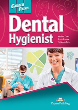 DENTAL HYGIENIST (CAREER PATHS) Students Book with digibook application
