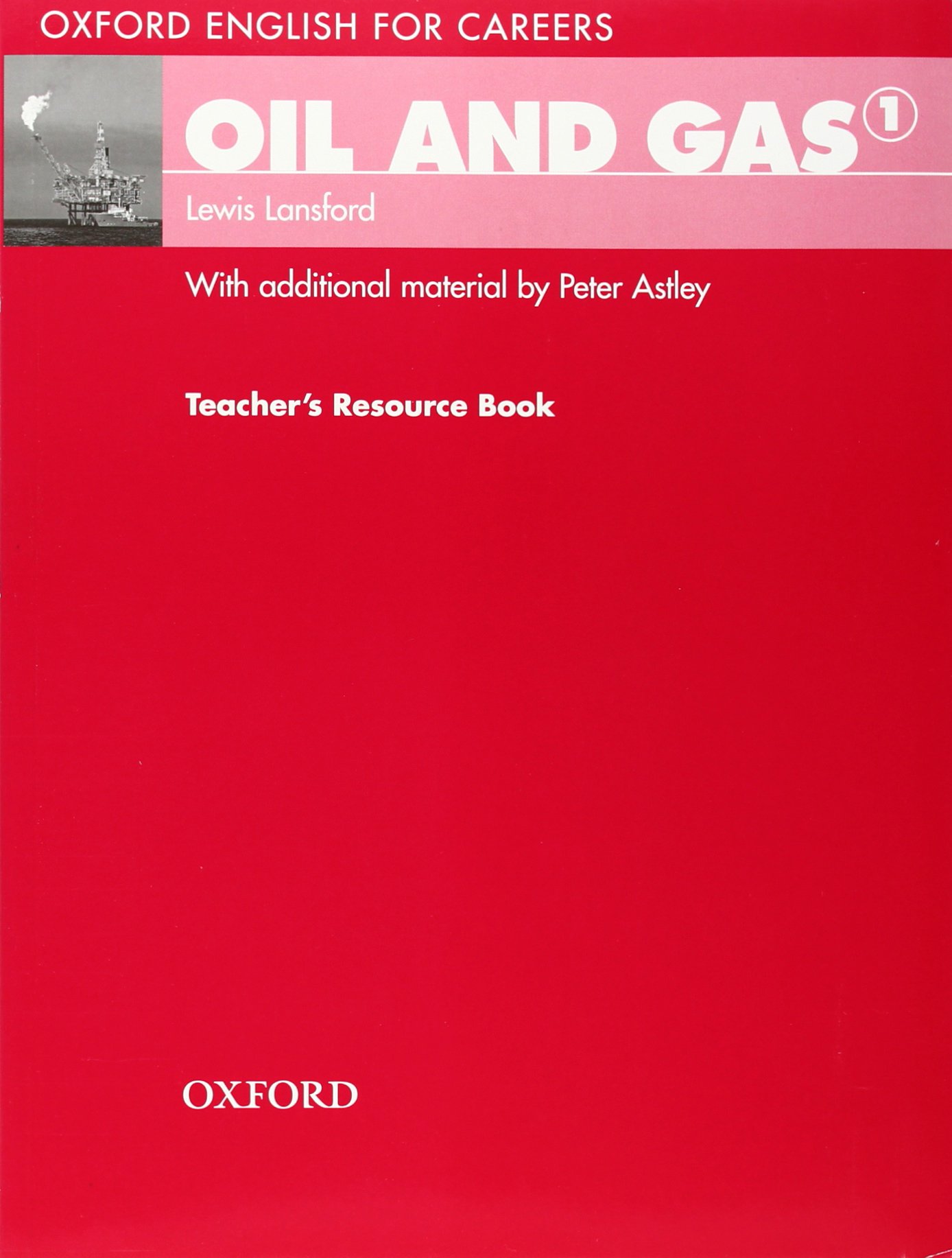 OIL AND GAS (OXFORD ENGLISH FOR CAREERS) 1 Teacher's Resource Book
